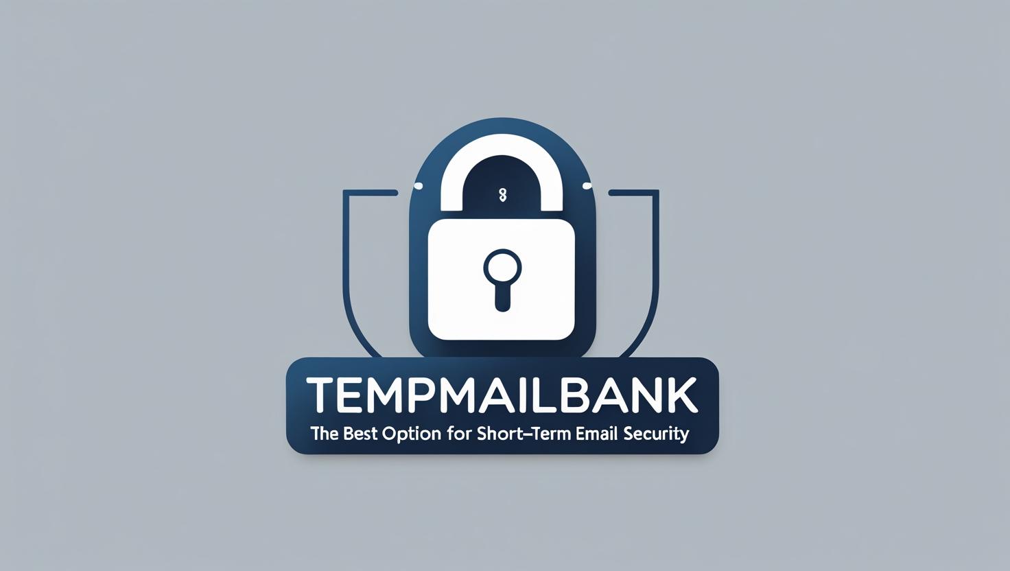 TempMailBank: The Best Option for Short-Term Email Security